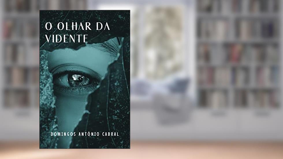 O Olhar da Vidente, do autor Domingos António Cabral