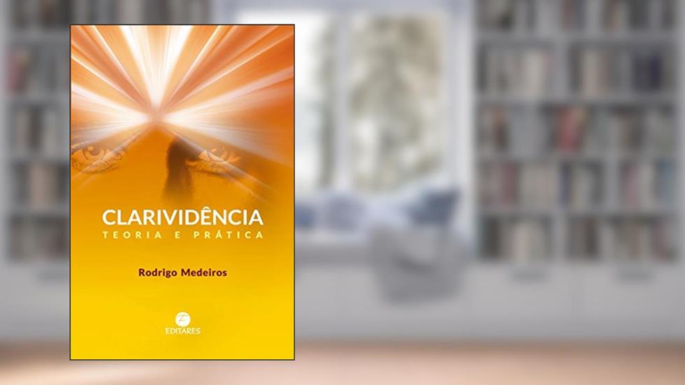 Clarividência: Teoria e prática, do autor Rodrigo Medeiros