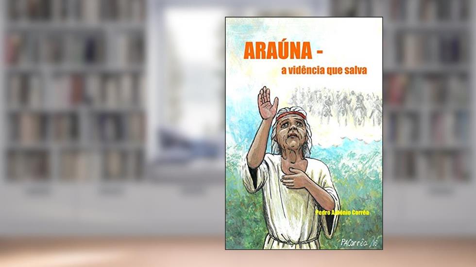 ARAÚNA : a vidência que salva, do autor Pedro Antônio Corrêa