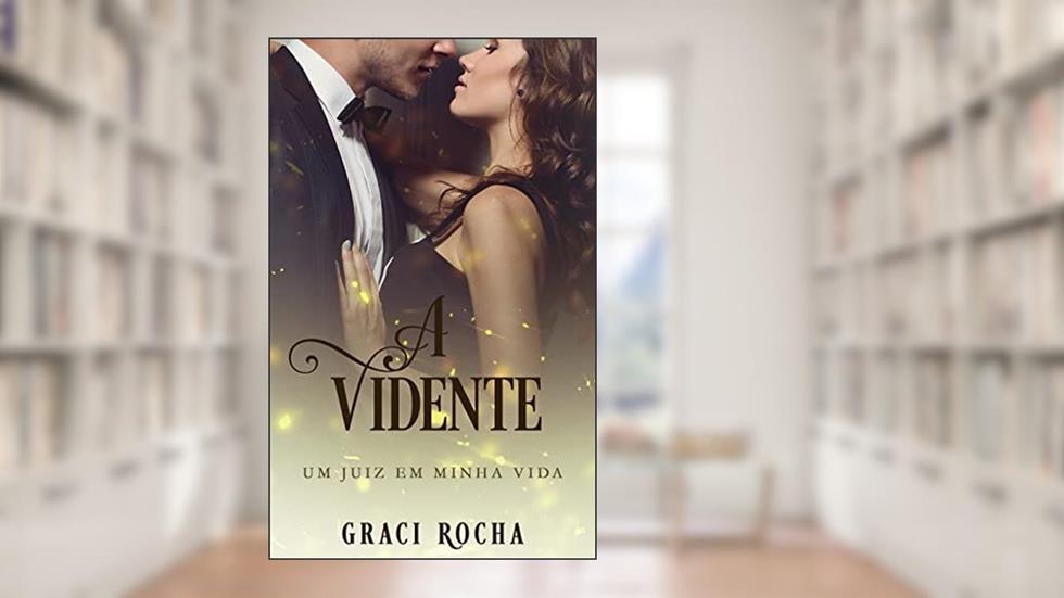 A Vidente: Um juiz em minha vida, do autor Graci Rocha