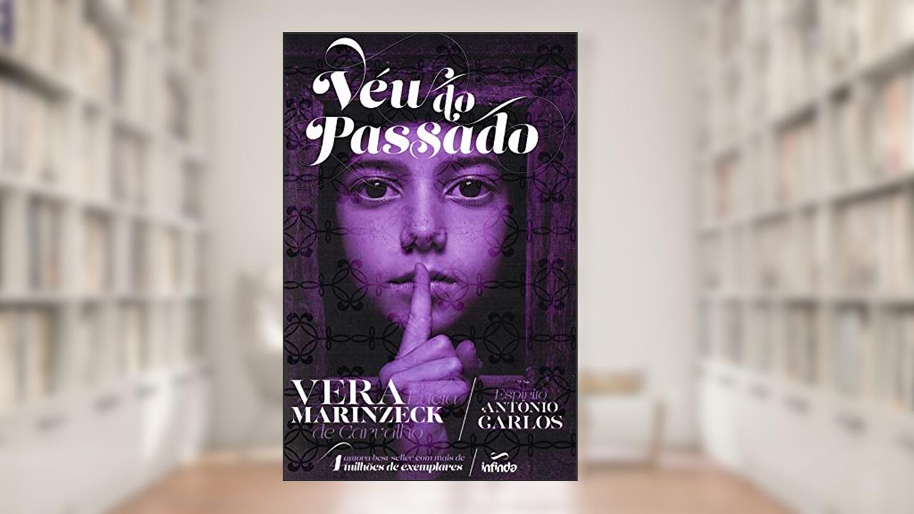 Véu do passado, do autor Vera Lúcia Marinzeck de Carvalho [Médium]; Antônio Carlos [Espírito]
