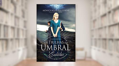 Capa de Nas trilhas do umbral - Eulália, do autor Mônica Aguieiras Cortat; Ariel (espírito)