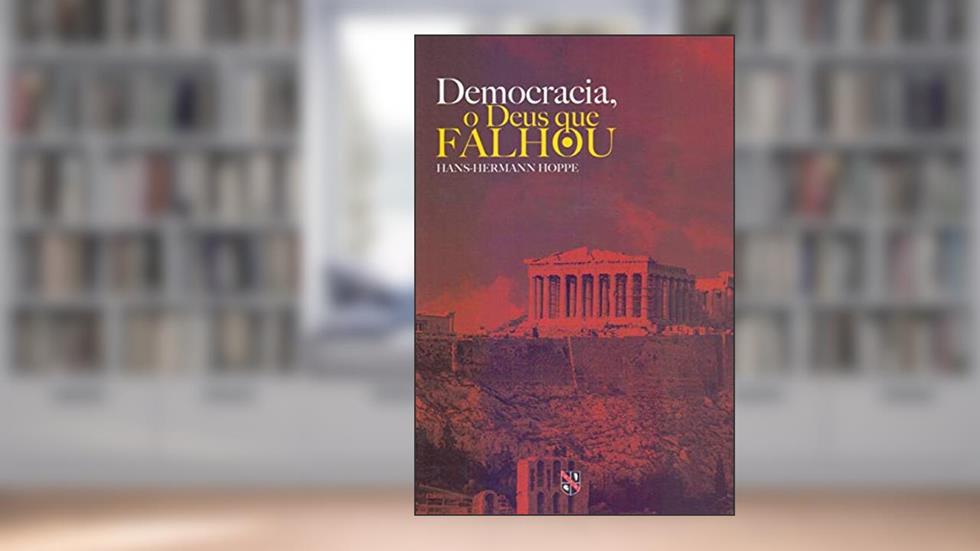Democracia: O Deus que falhou, do autor Hans-Hermann Hoppe