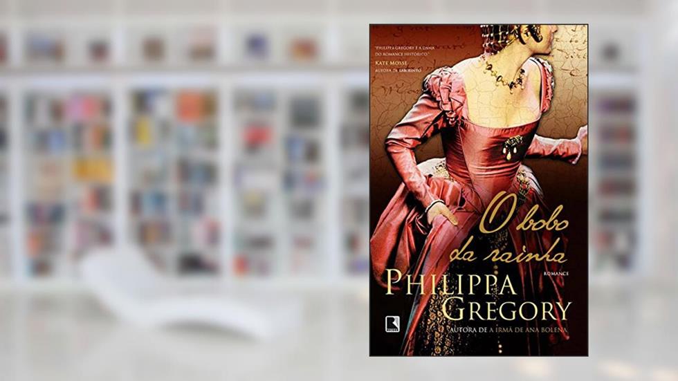O bobo da rainha (Série Tudor), do autor Philippa Gregory
