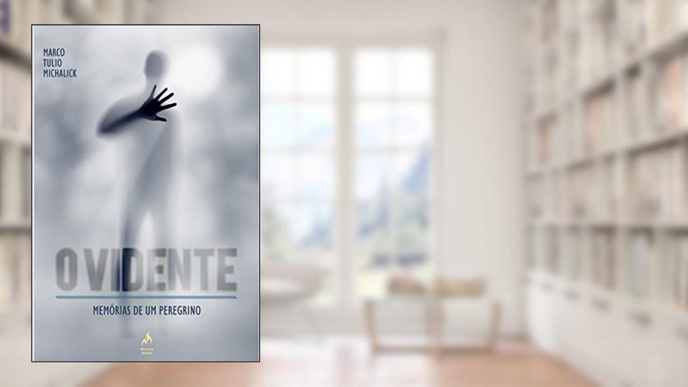 O vidente: Memórias de um peregrino, do autor Marco Tulio Michalick