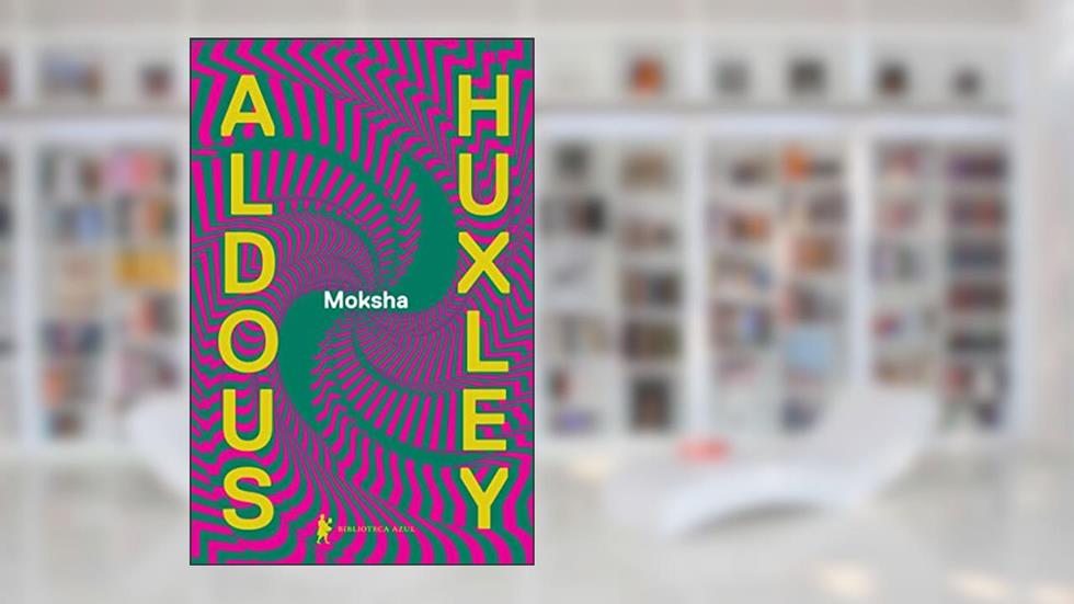 Moksha - Os escritos clássicos de Aldous Huxley sobre psicodélicos e a experiência visionária (1931-1963), do autor Aldous Huxley