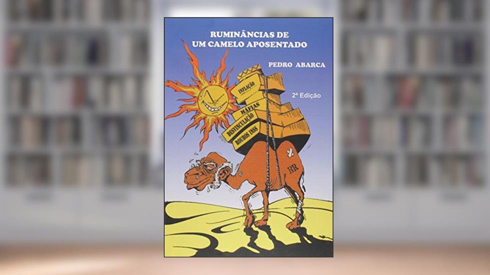 Ruminâncias de Um Camelo Aposentado, do autor Pedro Abarca