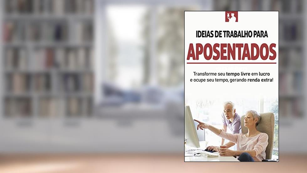 NEGÓCIOS PARA APODENTADOS: As melhores ideias de trabalhos e negócios online para aposentados lucrarem com seu tempo livre, do autor Rui Ludovico