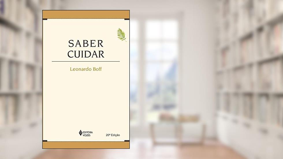 Saber cuidar: Ética do humano - compaixão pela terra, do autor Leonardo Boff