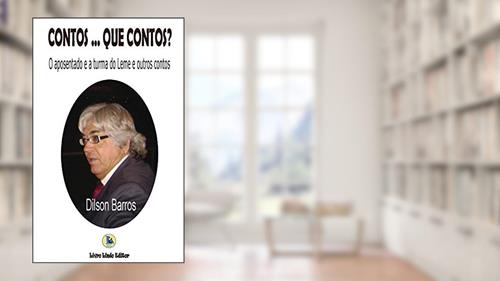 Capa de Contos... Que contos?: o aposentado e a turma do leme e outros contos, do autor Dilson Barros