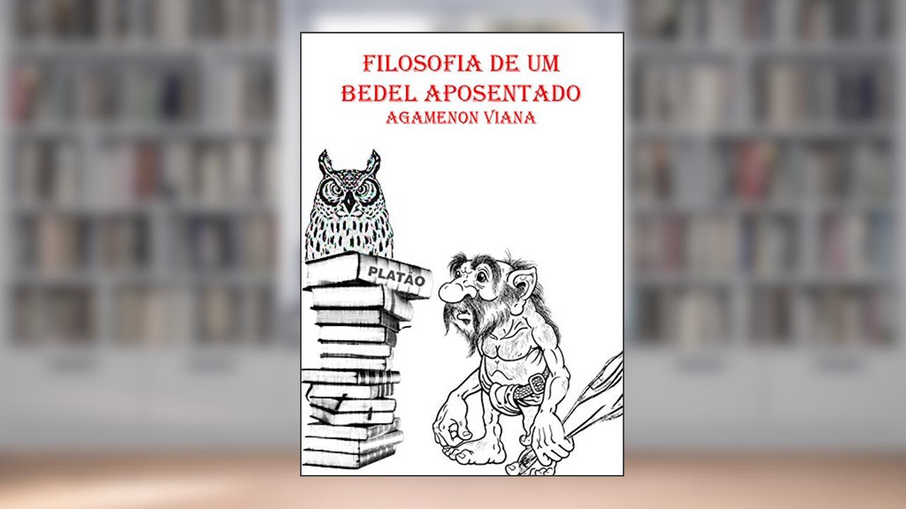 Filosofia de um bedel aposentado, do autor Agamenon Viana