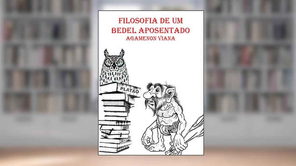 Filosofia de um bedel aposentado, do autor Agamenon Viana