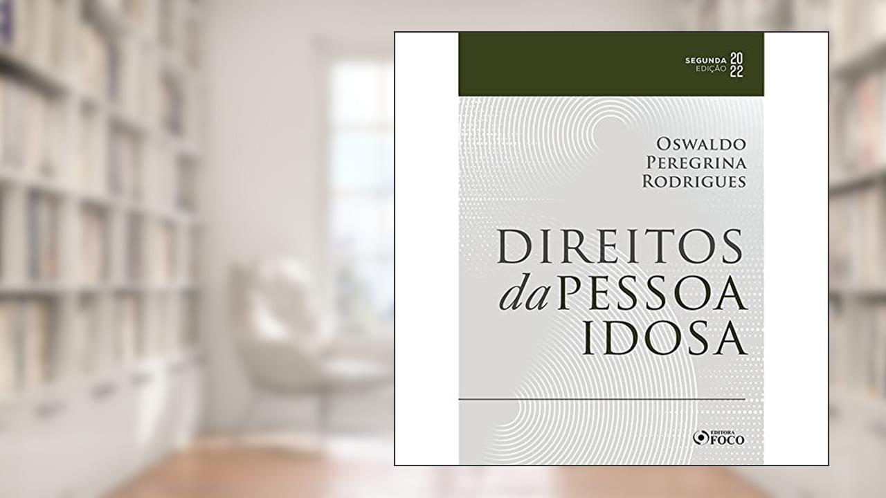 DIREITOS DA PESSOA IDOSA - 2ªED - 2022, do autor Oswaldo Peregrina Rodrigues