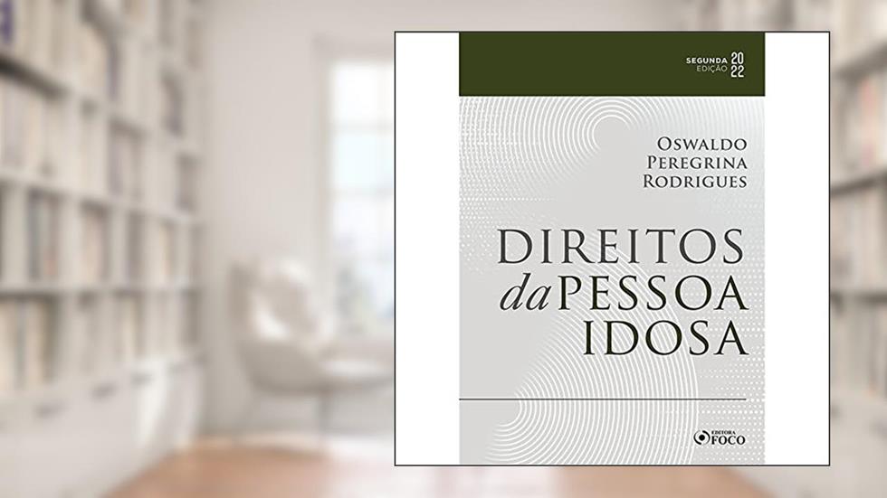 DIREITOS DA PESSOA IDOSA - 2ªED - 2022, do autor Oswaldo Peregrina Rodrigues