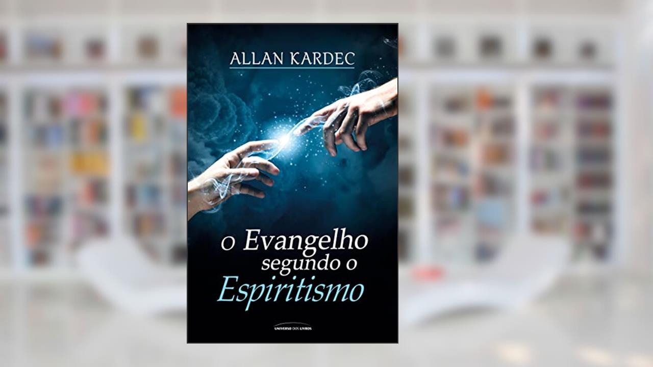 O Evangelho segundo o Espiritismo, do autor Allan Kardec