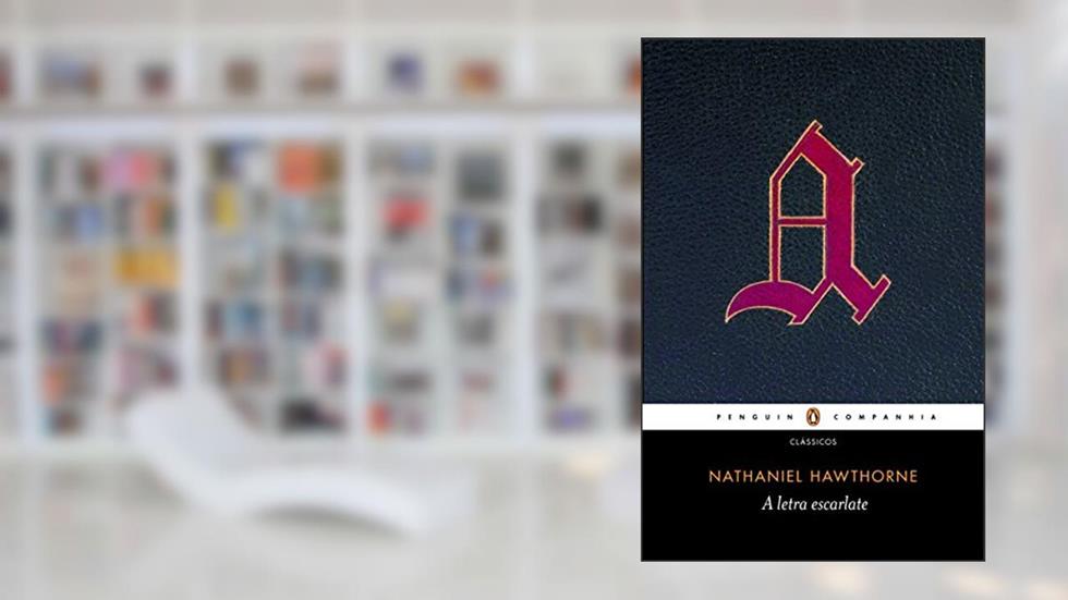 A letra Escarlate, do autor Nathaniel Hawthorne