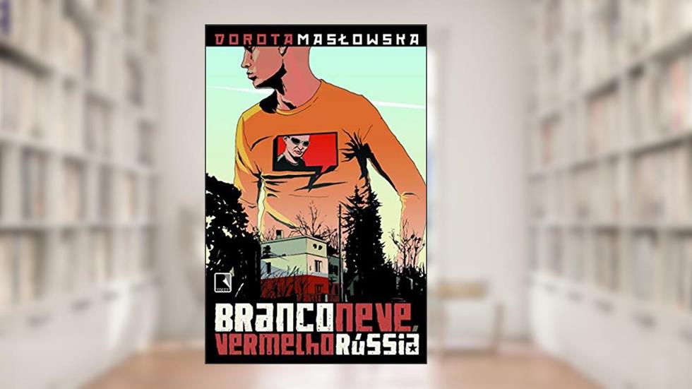 BRANCO NEVE, VERMELHO RÚSSIA, do autor Dorota Maslowska