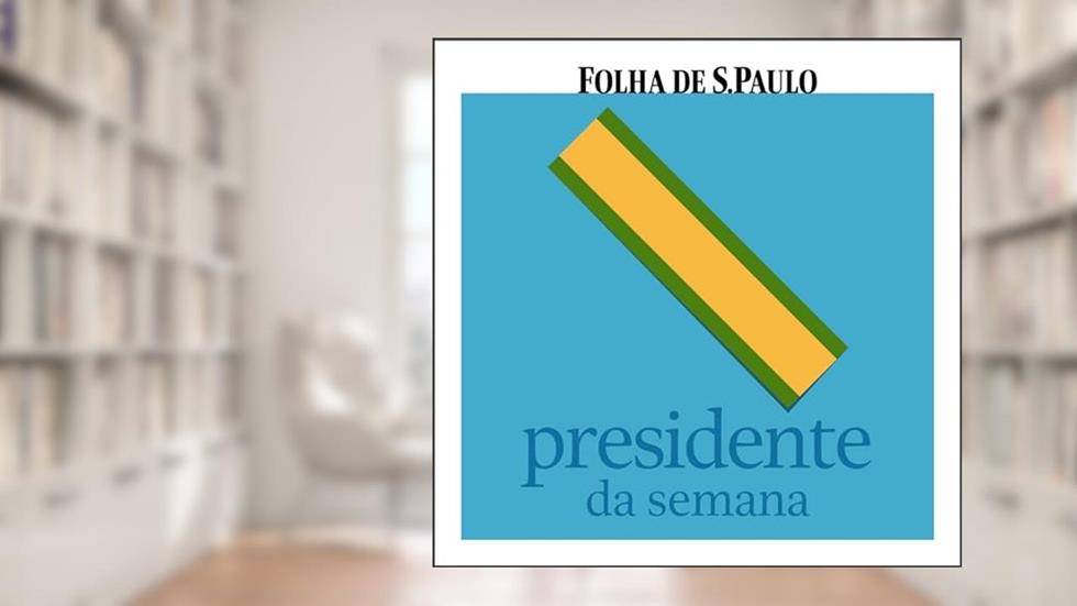 Presidente da Semana, do autor Folha de S.Paulo