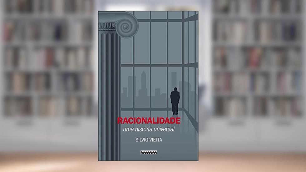 Racionalidade: Uma história universal cultura europeia e globalização, do autor Silvio Vietta