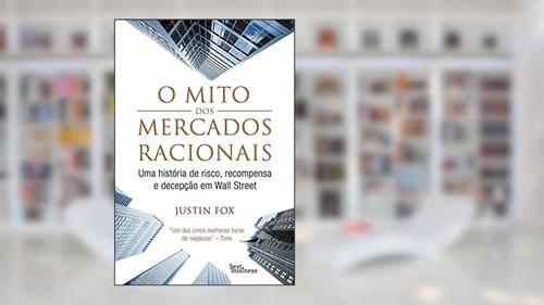 Capa de O Mito dos Mercados Racionais, do autor Justin Fox