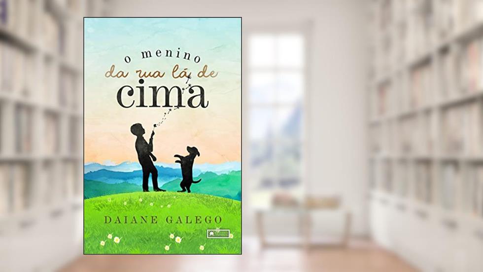 O Menino da rua lá de Cima, do autor Daiane Galego