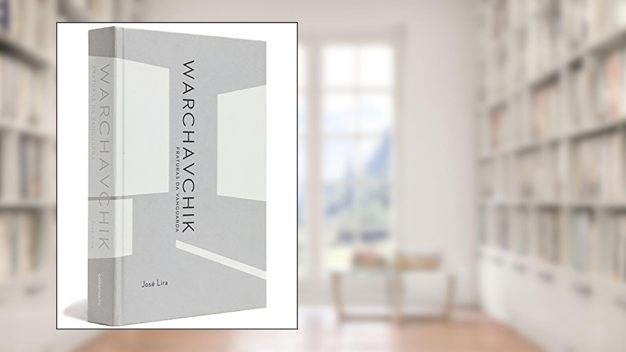 Warchavchik. Fraturas da Vanguarda, do autor José Lira