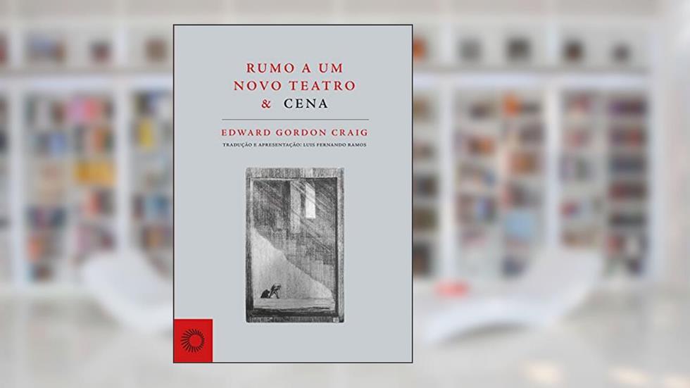 Rumo a um novo teatro & cena, do autor Edward Gordon Craig