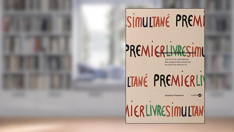 PoemaPinturaPerformance: um livro na confluência das vanguardas artísticas do início do século XX, do autor Gustavo Piqueira