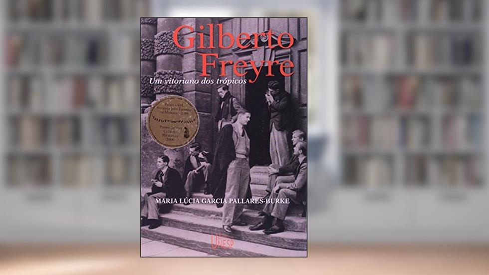 Gilberto Freyre: um vitoriano dos trópicos, do autor Maria Lúcia Garcia Pallares-Burke