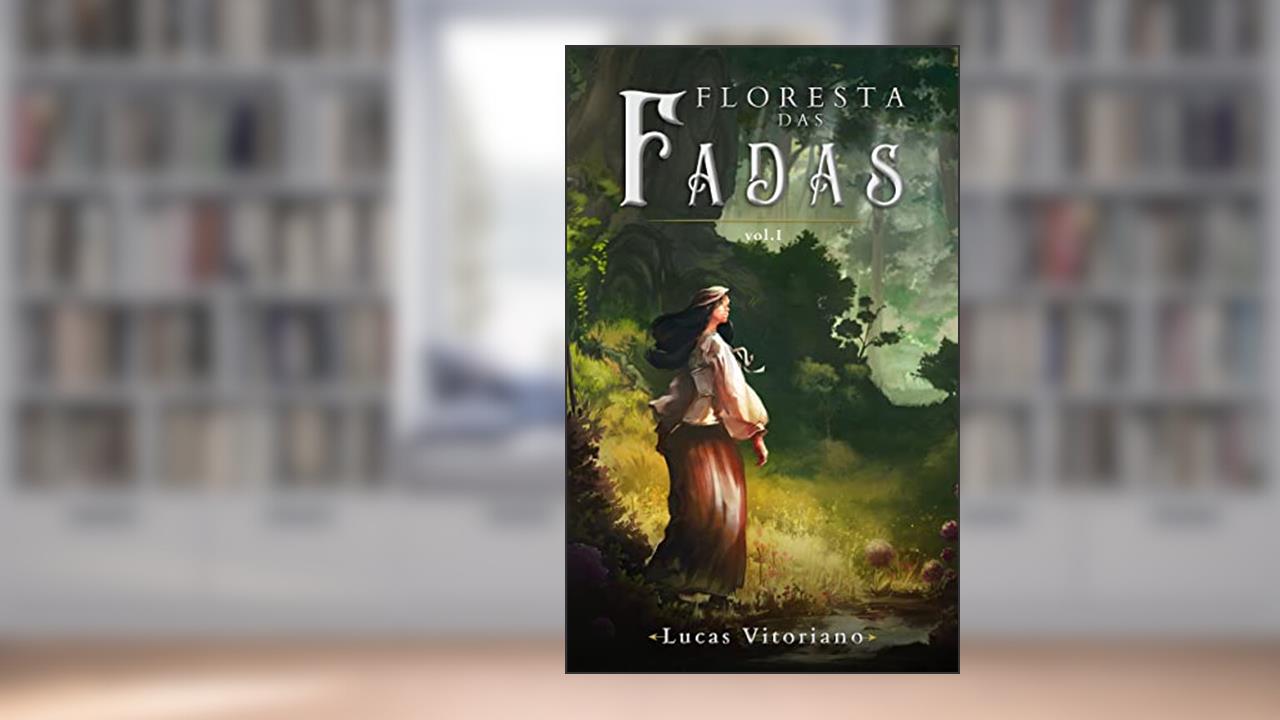 Floresta das fadas: Volume 1 (Crônicas de De Nadur), do autor Lucas Vitoriano
