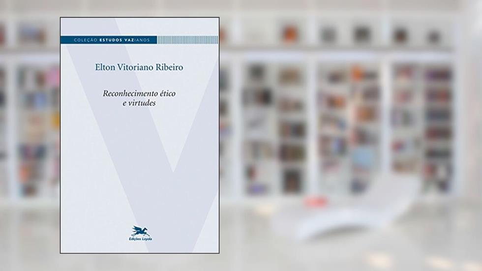 Reconhecimento ético e virtudes, do autor Elton Vitoriano Ribeiro