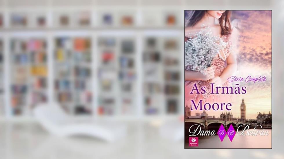 Série completa As irmãs Moore: Romances históricos da era vitoriana 2, do autor Dama Beltrán