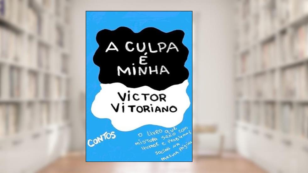 A Culpa e Minha, do autor Victor Vitoriano