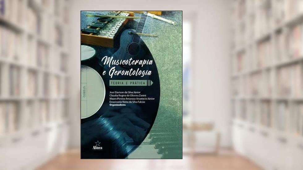 Musicoterapia e Gerontologia - Teoria e Prática, do autor Varios Autores