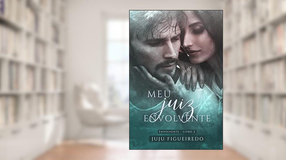 Meu Juiz Envolvente, do autor Juju Figueiredo