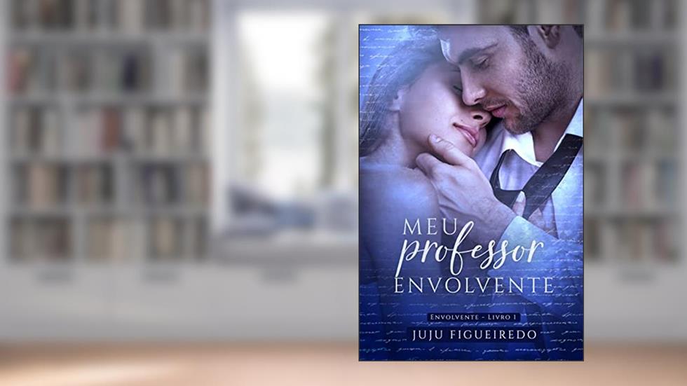 Meu Professor Envolvente, do autor Juju Figueiredo