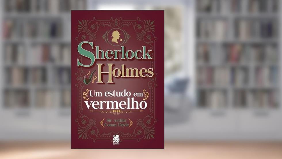 Sherlock Holmes - Um Estudo em Vermelho, do autor Arthur Conan Doyle