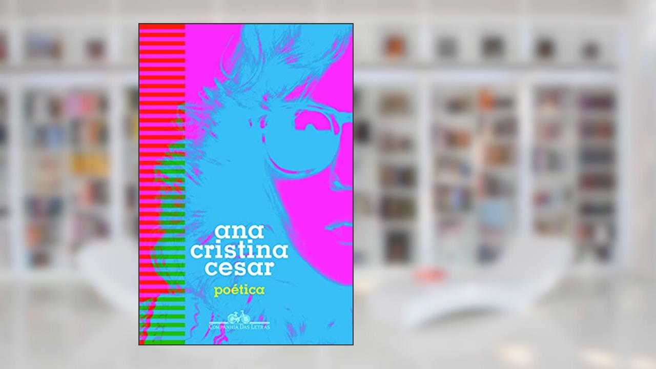 Poética, do autor Ana Cristina Cesar