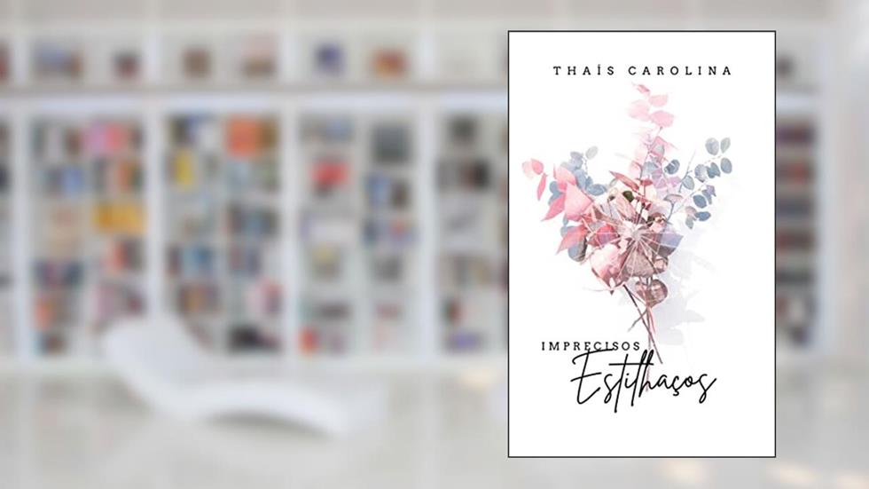 Imprecisos Estilhaços, do autor Thais Carolina Silva