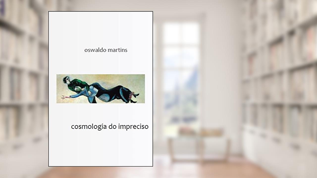 Cosmologia do impreciso, do autor Oswaldo Martins
