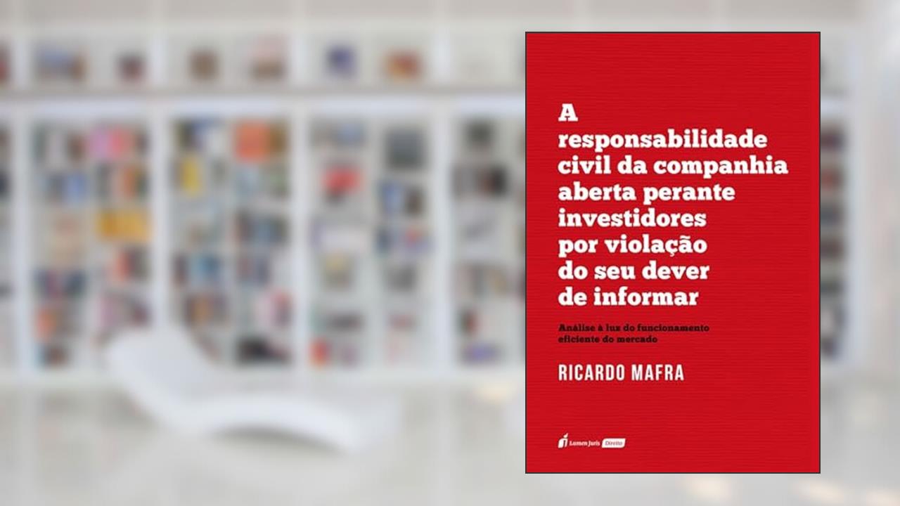 Responsabilidade Civil da Companhia Aberta Perante Investidores por Violação do seu Dever de Informar, A - 2022, do autor Ricardo Mafra