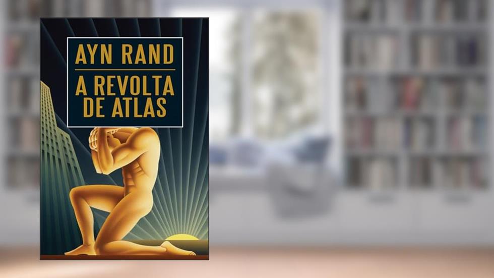 A revolta de Atlas, do autor Ayn Rand