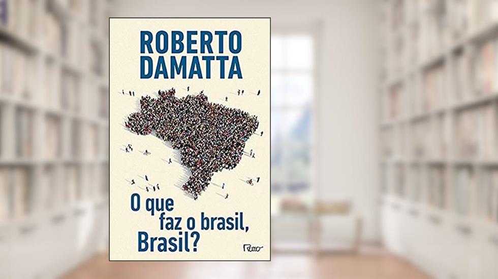 O Que faz o Brasil, Brasil?, do autor Roberto DaMatta