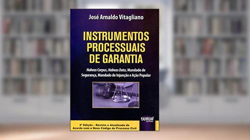 Capa de Instrumentos Processuais de Garantia - Habeas Corpus, Habeas Data, Mandado de Segurança, Mandado de Injunção e Ação Popular, do autor José Arnaldo Vitagliano