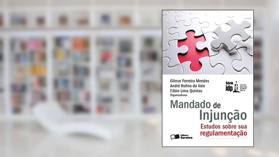 Mandado de injunção - 1ª edição de 2013: Estudos sobre sua regulamentação, do autor IDP Cursos E Projetos