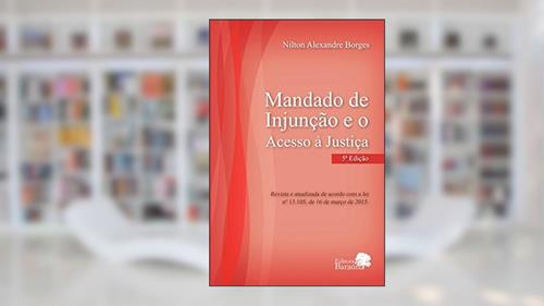 Capa de Mandado de injunção e o acesso à justiça, do autor Nilton Alexandre Borges