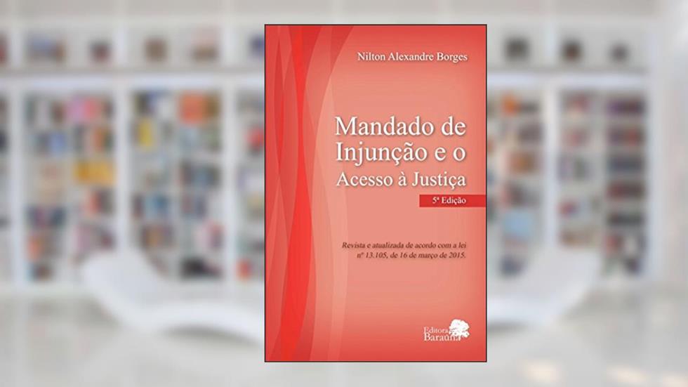 Mandado de injunção e o acesso à justiça, do autor Nilton Alexandre Borges