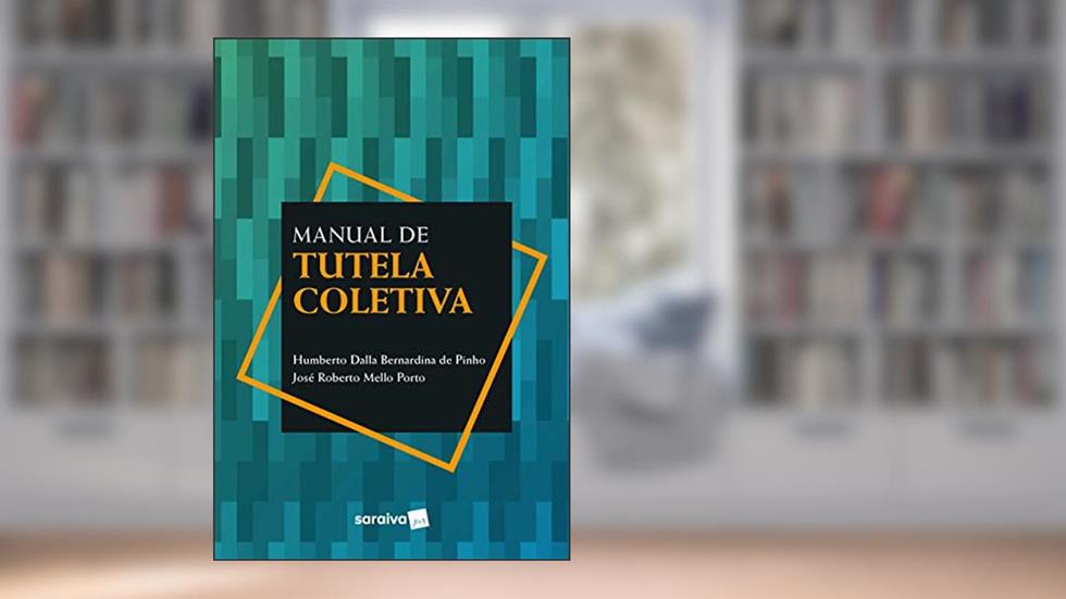 Manual de Tutela Coletiva, do autor Humberto Dalla Bernadina de Pinho; José Roberto Porto