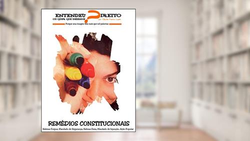 Capa de REMÉDIOS CONSTITUCIONAIS - Entendeu Direito ou quer que Desenhe?, do autor Cláudia Rocha Franco Lopes