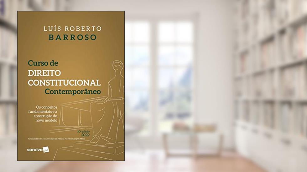 Curso de Direito Constitucional Contemporâneo - 10ª edição 2022, do autor Luiz Roberto Barroso